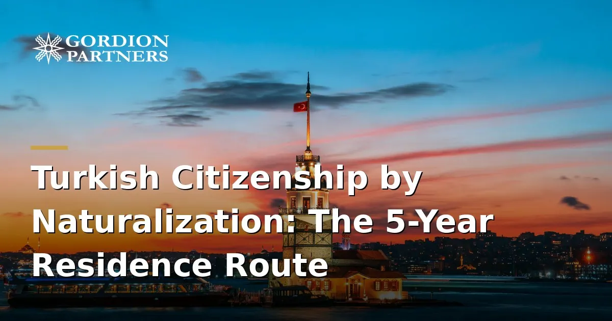 turkish-citizenship-by-naturalization-after-residing-5-years-in-turkey