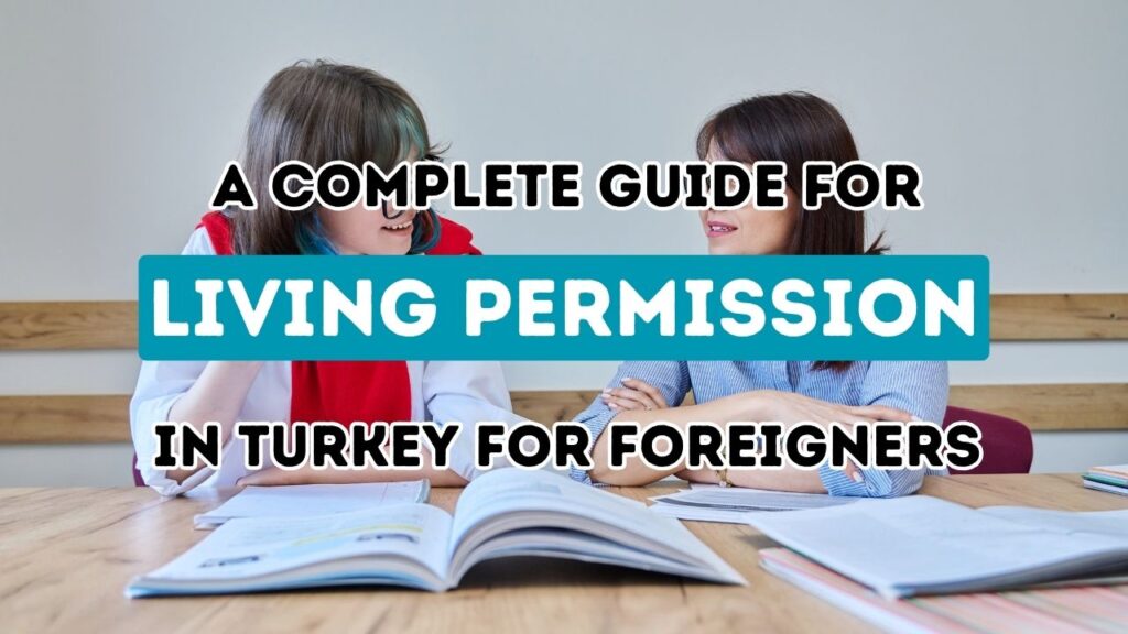 Guide to Obtaining Living Permission in Turkey for Expatriates