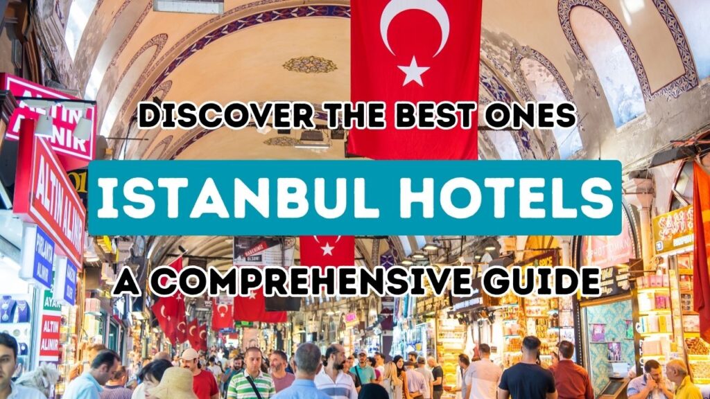 Explorez les meilleurs hébergements à Istanbul : un guide de voyage détaillé pour tous les types de visiteurs