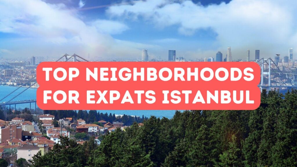 İstanbul’da Yabancılar için En İyi Mahalleler