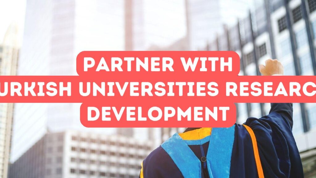 Wie man mit türkischen Universitäten für Forschung und Entwicklung zusammenarbeitet