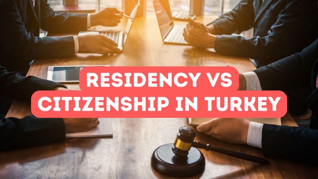 Residencia vs. ciudadanía en Turquía: Diferencias clave explicadas